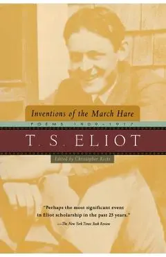 Inventions of the March Hare: Poems 1909-1917 - T. S. Eliot