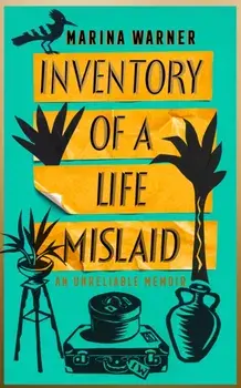 Inventory of a Life Mislaid. An Unreliable Memoir, Hardback/Marina Warner
