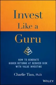 Invest Like a Guru: How to Generate Higher Returns at Reduced Risk with Value Investing, Hardcover/Charlie Tian
