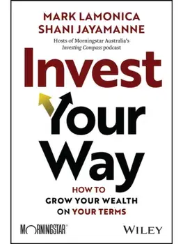 Invest Your Way. How to Grow Your Wealth on Your Terms, Paperback/Shani (Morningstar Australia) Jayamanne