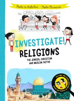 Investigate! Religions: The Jewish, Christian and Muslim Faiths, Paperback/Sophie De Mullenheim