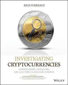 Investigating Cryptocurrencies: Understanding, Extracting, and Analyzing Blockchain Evidence, Paperback/Nick Furneaux