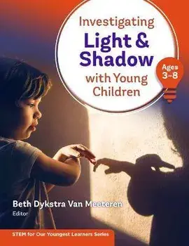 Investigating Light and Shadow With Young Children (Ages 3-8), Paperback/***