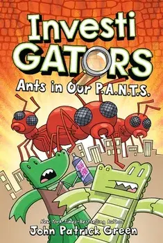 Investigators: Ants in Our P.A.N.T.S., Hardcover/John Patrick Green