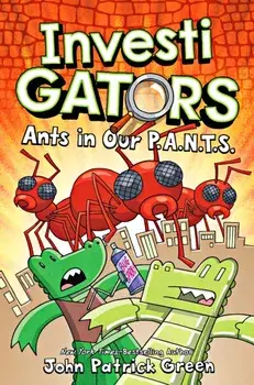 InvestiGators: Ants in Our P.A.N.T.S., Paperback/John Patrick Green
