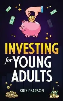 Investing for Young Adults, Paperback/Kris Pearson