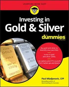 Investing in Gold & Silver for Dummies, Paperback/Paul Mladjenovic