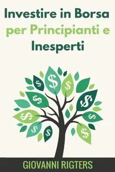 Investire in Borsa per Principianti e Inesperti, Paperback/Giovanni Rigters