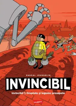 Invincibil 1: Dreptate si legume proaspete. Seria Invincibil/Pascal Jousselin