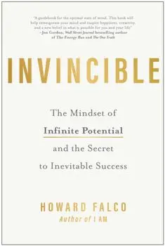 Invincible. The Mindset of Infinite Potential and the Secret to Inevitable Success, Paperback/Howard Falco