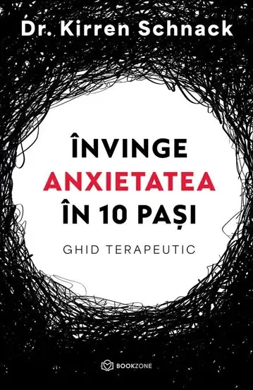 Invinge anxietatea in 10 pasi. Ghid terapeutic