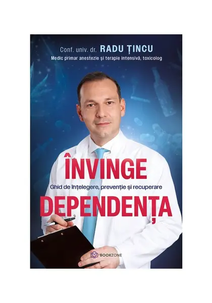 Invinge dependenta. Ghid de intelegere, preventie si recuperare
