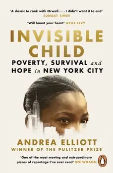 Invisible Child. Winner of the Pulitzer Prize in Nonfiction 2022, Paperback/Andrea Elliott