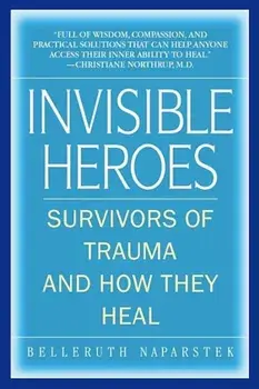 Invisible Heroes: Survivors of Trauma and How They Heal, Paperback/Belleruth Naparstek