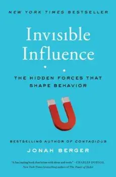 Invisible Influence: The Hidden Forces That Shape Behavior, Paperback/Jonah Berger