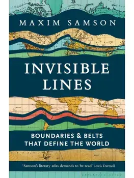Invisible Lines. Boundaries and Belts That Define the World, Main, Paperback/Maxim Samson