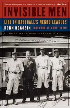 Invisible Men. Life in Baseball's Negro Leagues, Paperback/Donn Rogosin