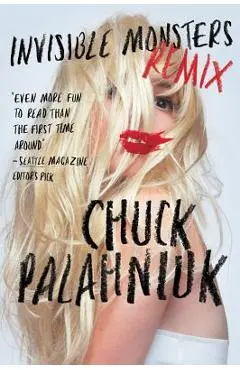 Invisible Monsters Remix - Chuck Palahniuk