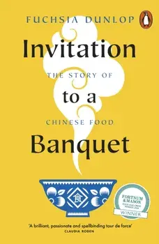 Invitation to a Banquet. The Story of Chinese Food, Paperback/Fuchsia Dunlop