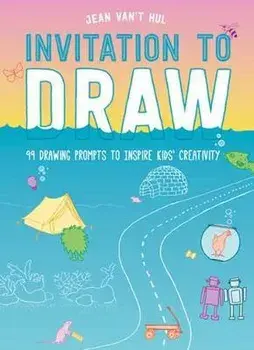 Invitation to Draw: 99 Drawing Prompts to Inspire Kids Creativity, Paperback/Jean Van't Hul