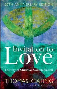 Invitation to Love 20th Anniversary Edition: The Way of Christian Contemplation, Paperback (20th Ed.)/Thomas Keating O. C. S. O.