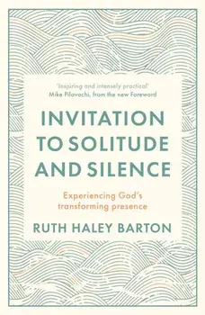 Invitation to Solitude and Silence. Experiencing God's Transforming Presence, Paperback/Ruth Haley Barton
