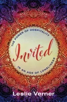 Invited: The Power of Hospitality in an Age of Loneliness, Paperback/Leslie Verner