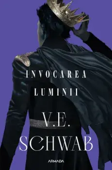 Invocarea luminii. Ultima parte din trilogia Culorile magiei/V.E. Schwab