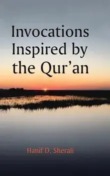 Invocations Inspired by the Qur'an, Hardcover/Hanif D. Sherali