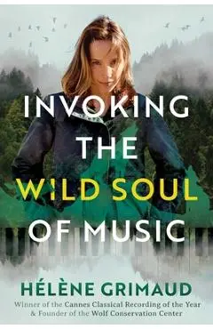 Invoking the Wild Soul of Music - Helene Grimaud