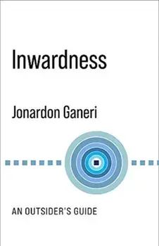 Inwardness: An Outsider's Guide, Paperback/Jonardon Ganeri