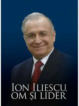 Ion Iliescu, om si lider/Victor Opaschi