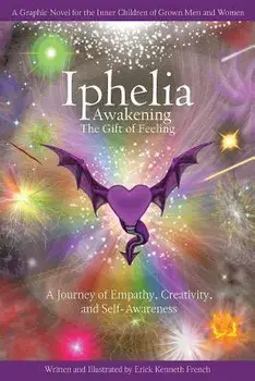 Iphelia: Awakening the Gift of Feeling, Paperback/Erick Kenneth French