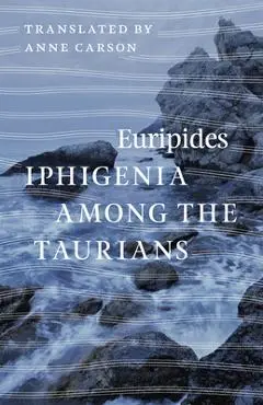Iphigenia Among the Taurians - Euripides