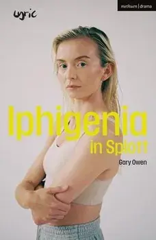 Iphigenia in Splott, Paperback/Gary Owen