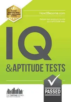 IQ And APTITUDE Tests: Sample Test questions for IQ & APTITUDE tests, Paperback/How2become