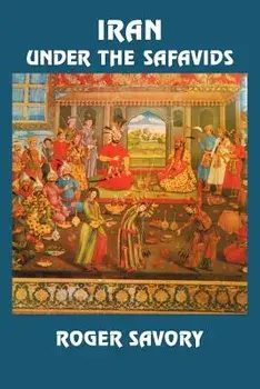 Iran Under the Safavids, Paperback/Savory