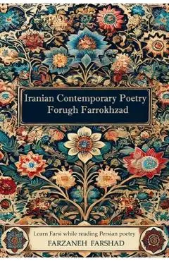Iranian Contemporary Poetry - Forugh Farrokhzad: Learn Farsi while reading Persian poetry - Farzaneh Farshad