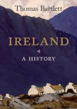Ireland: A History, Paperback/Thomas Bartlett