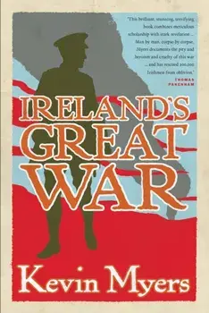 Ireland's Great War, Paperback/Kevin Myers