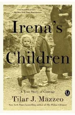 Irena's Children: The Extraordinary Story of the Woman Who Saved 2,500 Children from the Warsaw Ghetto - Tilar J. Mazzeo