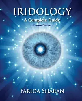 Iridology - A Complete Guide, Revised Edition, Paperback/Farida Sharan Nd