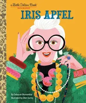 Iris Apfel: A Little Golden Book Biography, Hardcover/Deborah Blumenthal