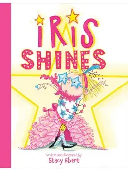 Iris Shines, Hardback/Stacy Ebert