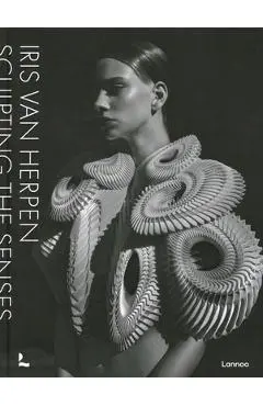 Iris Van Herpen: Sculpting the Senses - Iris Van Herpen