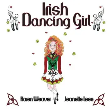 Irish Dancing Girl, Paperback/Karen Weaver