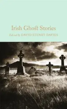Irish Ghost Stories, Hardcover/David Stuart Davies