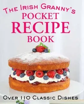 Irish Granny's Pocket Recipe Book. Over 110 Classic Dishes, Hardback/***