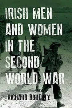 Irish Men and Women in the Second World War, Paperback/Richard Doherty