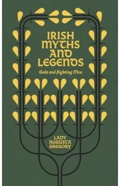 Irish Myths and Legends: Gods and Fighting Men - Augusta Gregory
